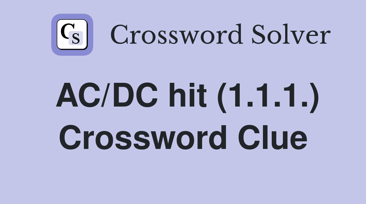 AC/DC hit (1.1.1.) Crossword Clue