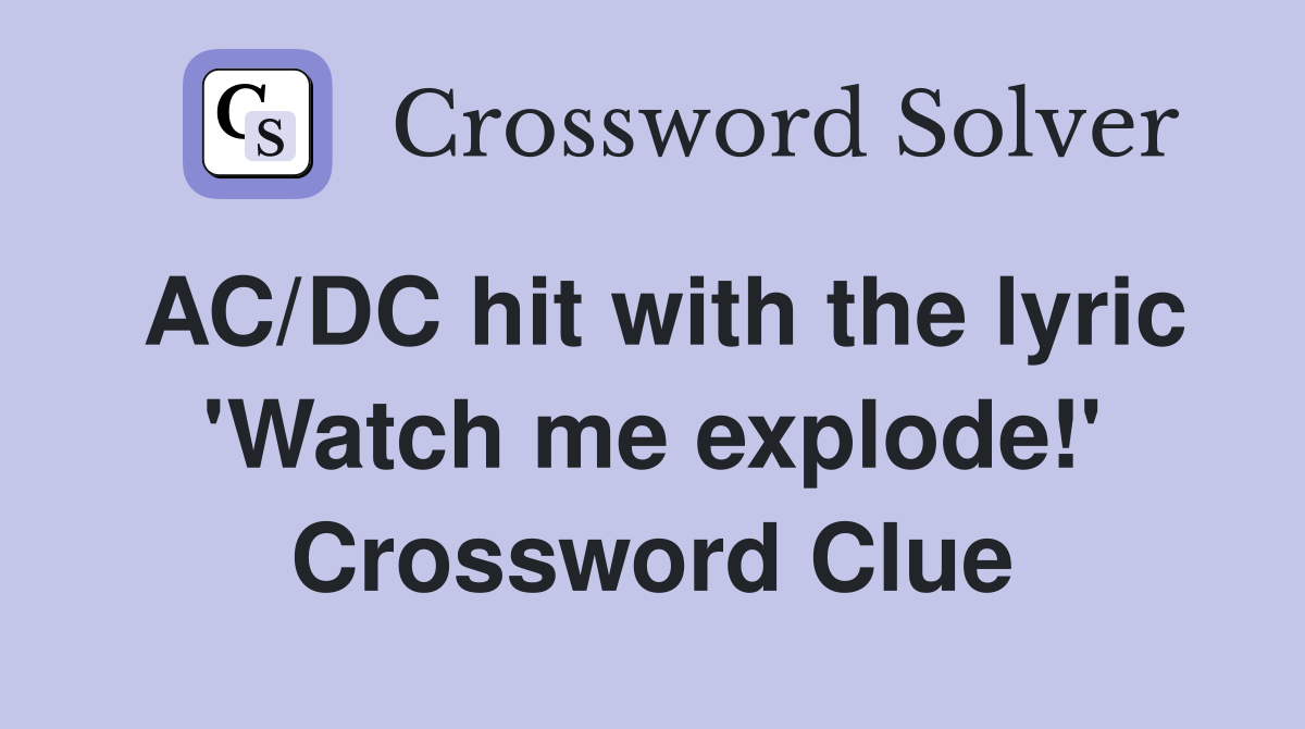 AC/DC hit with the lyric 'Watch me explode!' Crossword Clue