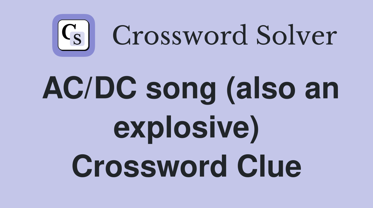 AC/DC song (also an explosive) Crossword Clue