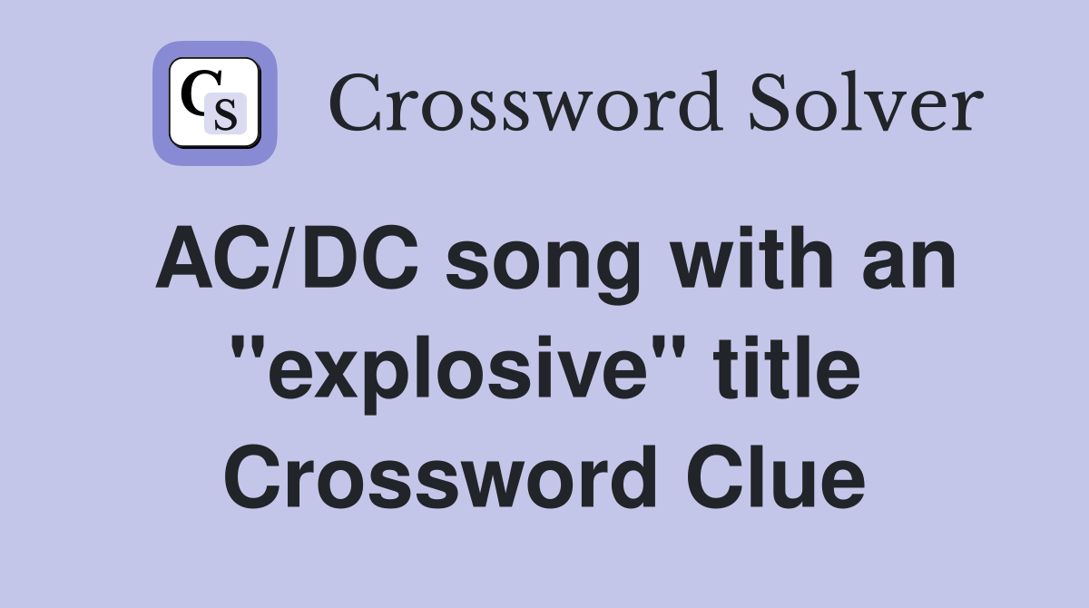 AC/DC song with an "explosive" title Crossword Clue