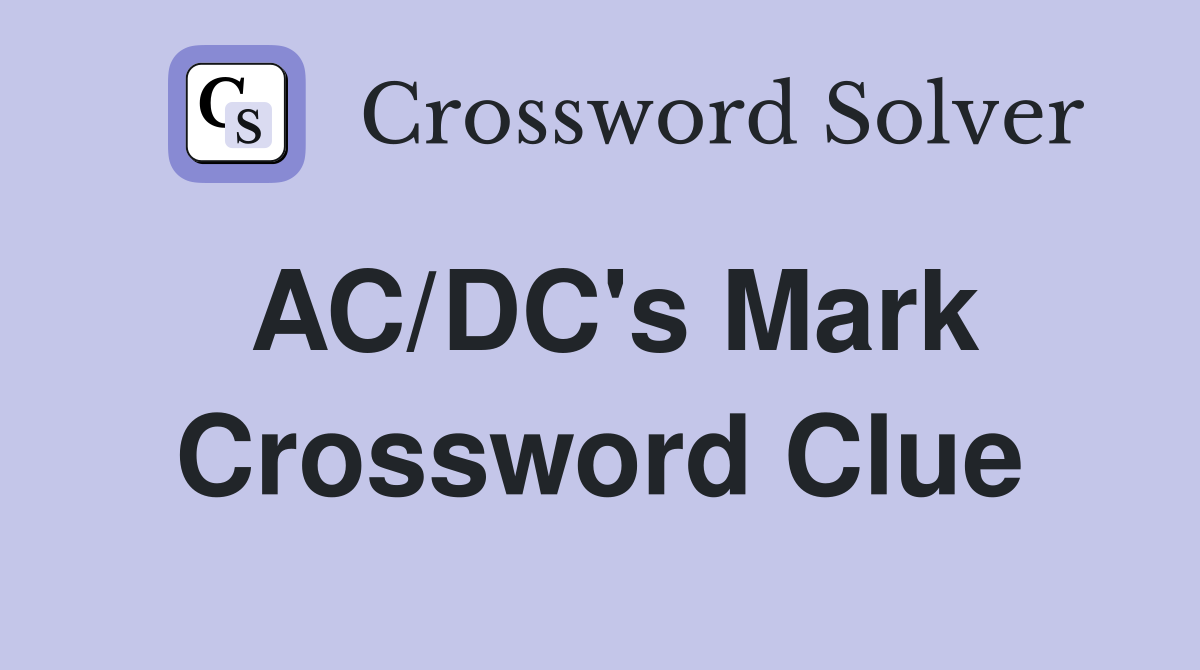 AC/DC's Mark Crossword Clue