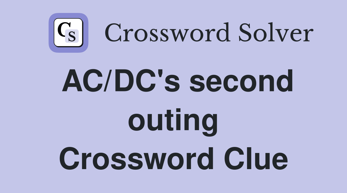 AC/DC's second outing Crossword Clue