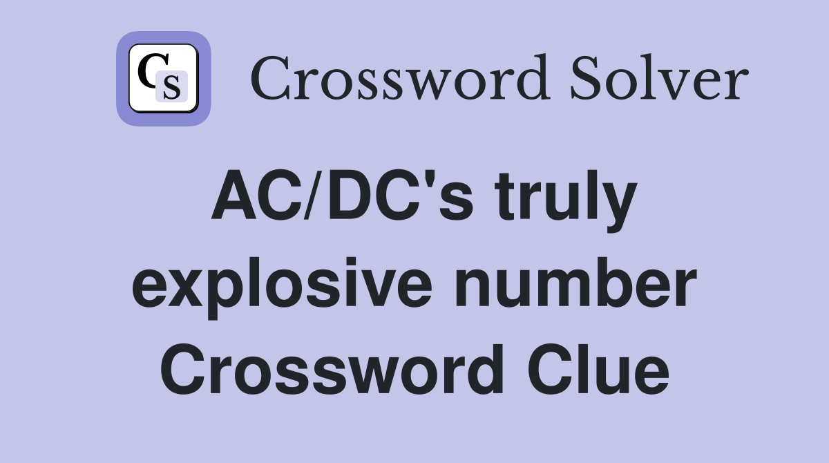 AC/DC's truly explosive number Crossword Clue