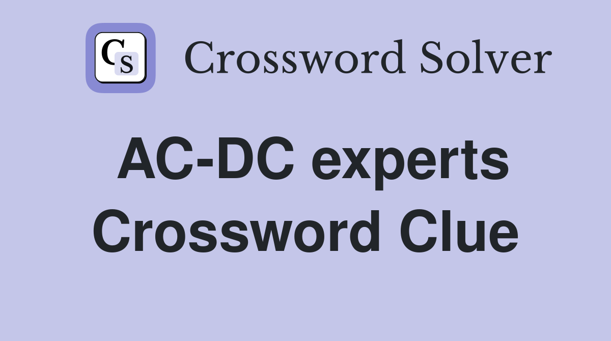 AC-DC experts Crossword Clue