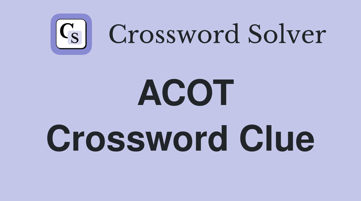 ACOT Crossword Clue