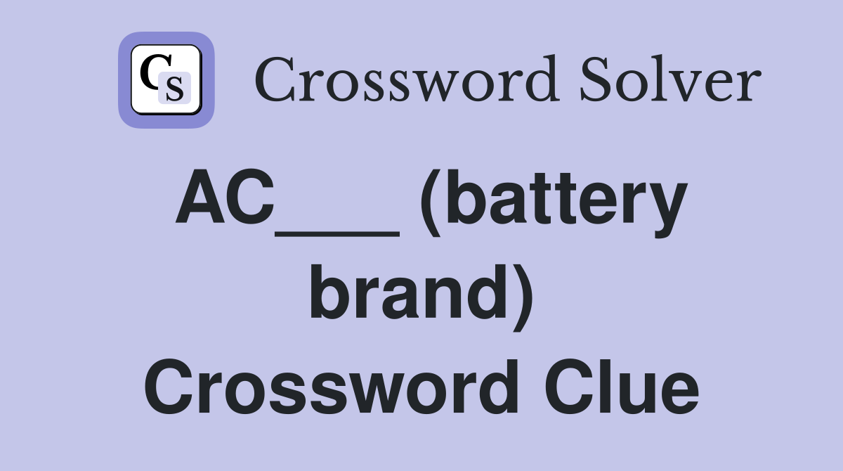 AC___ (battery brand) Crossword Clue
