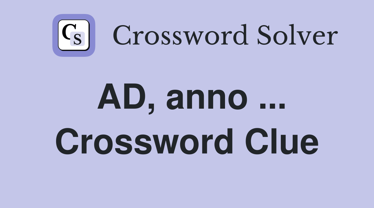AD, anno ... Crossword Clue