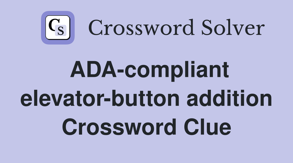 ADA-compliant elevator-button addition Crossword Clue
