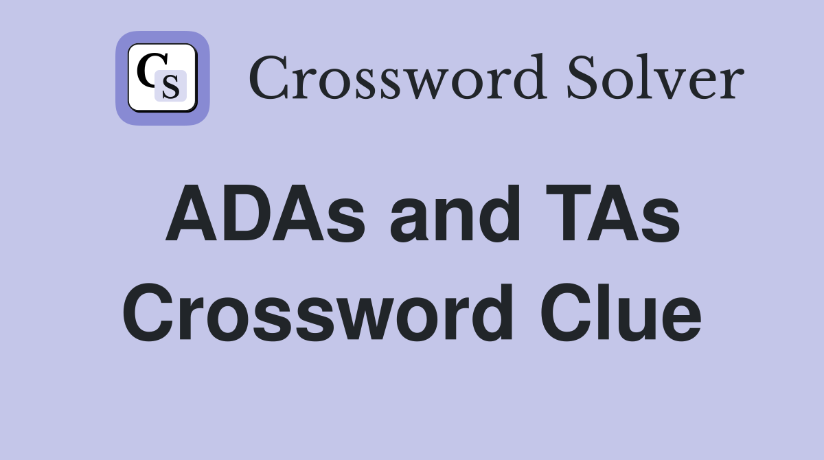 ADAs and TAs Crossword Clue