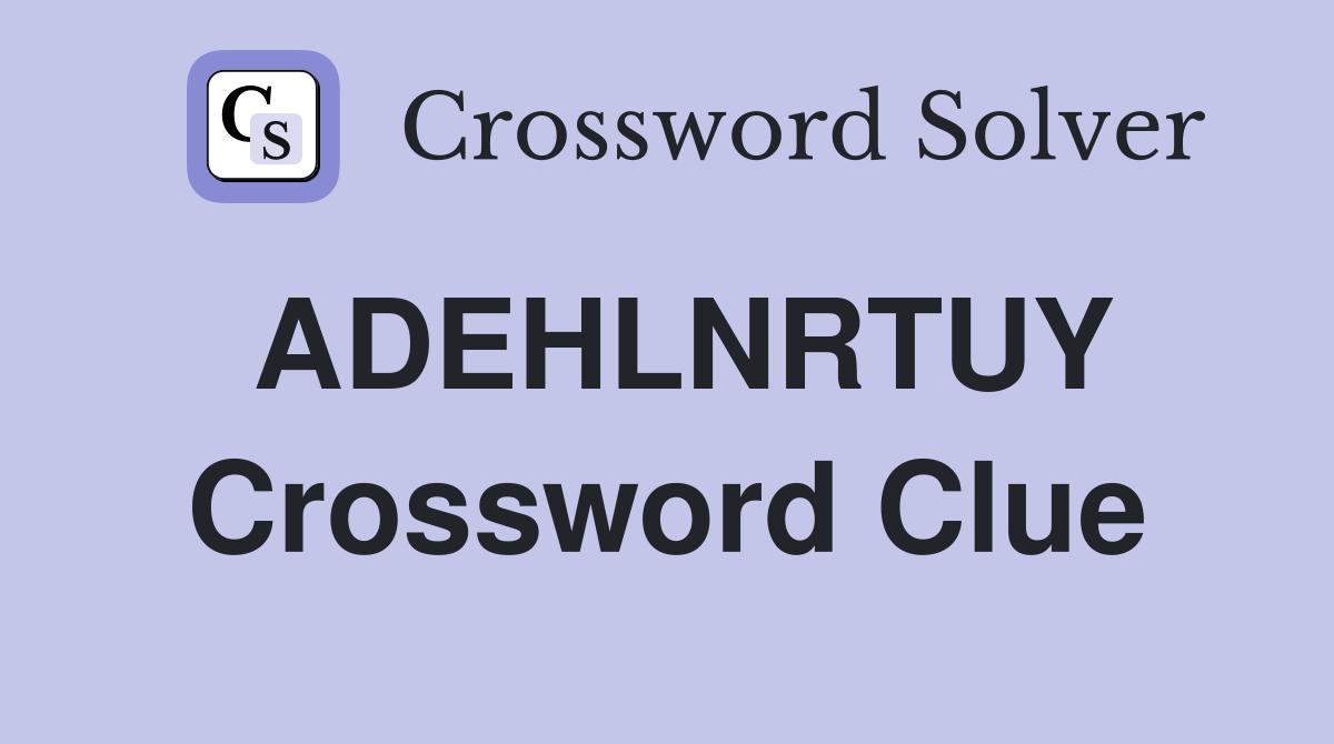 ADEHLNRTUY Crossword Clue