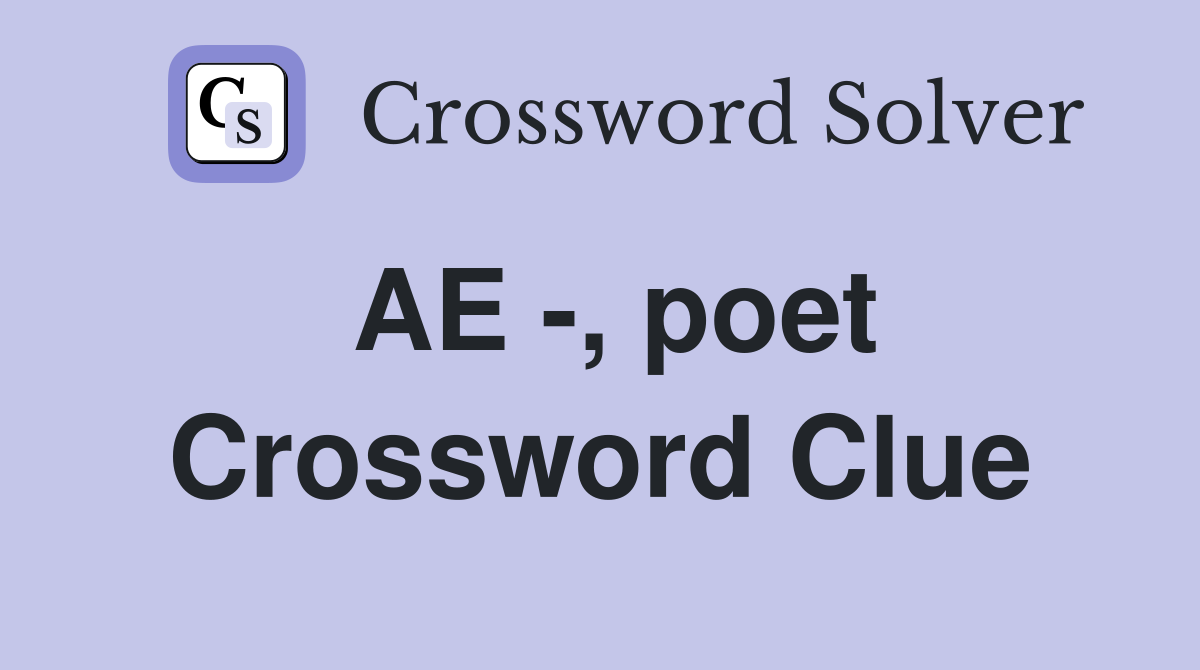 AE -, poet Crossword Clue