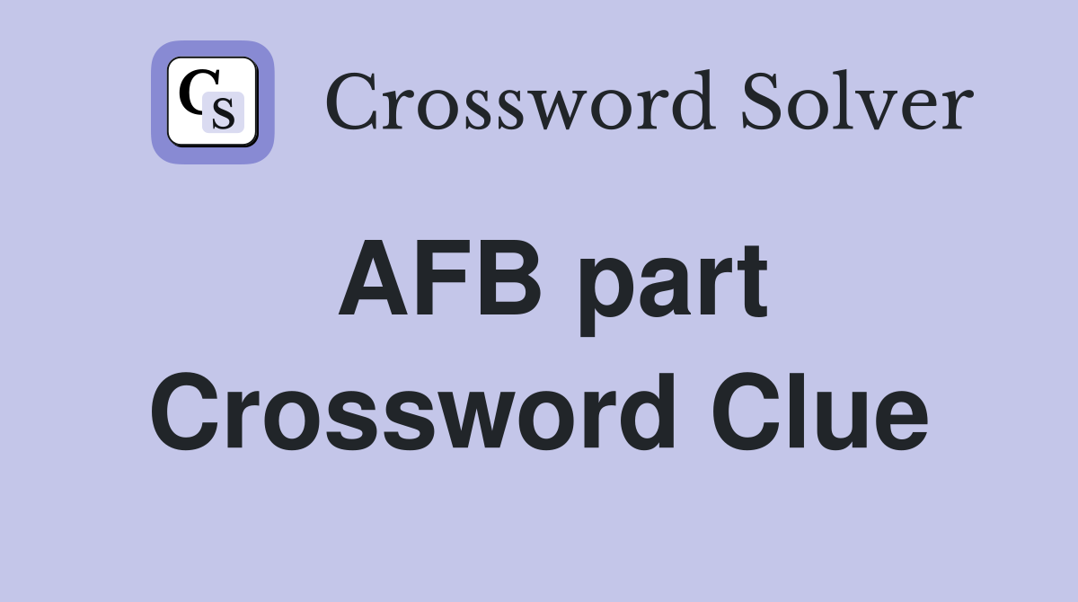 AFB part Crossword Clue