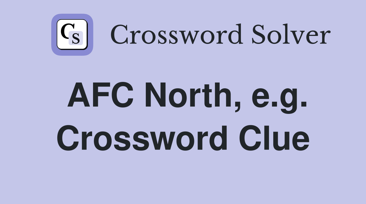AFC North, e.g. Crossword Clue