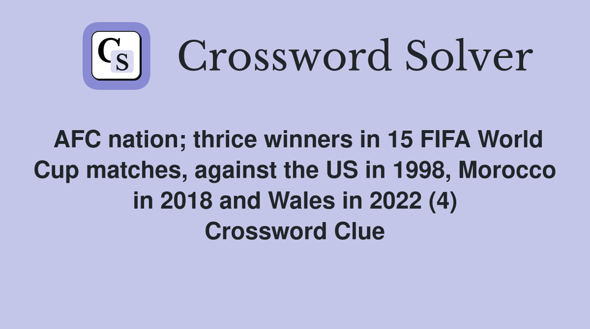 AFC nation; thrice winners in 15 FIFA World Cup matches, against the US in 1998, Morocco in 2018 and Wales in 2022 (4) Crossword Clue