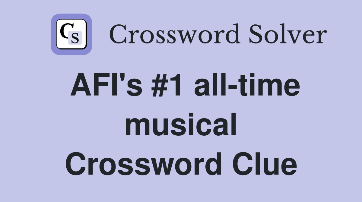 AFI's #1 all-time musical Crossword Clue