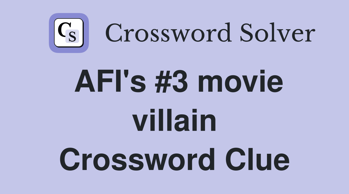 AFI's #3 movie villain Crossword Clue