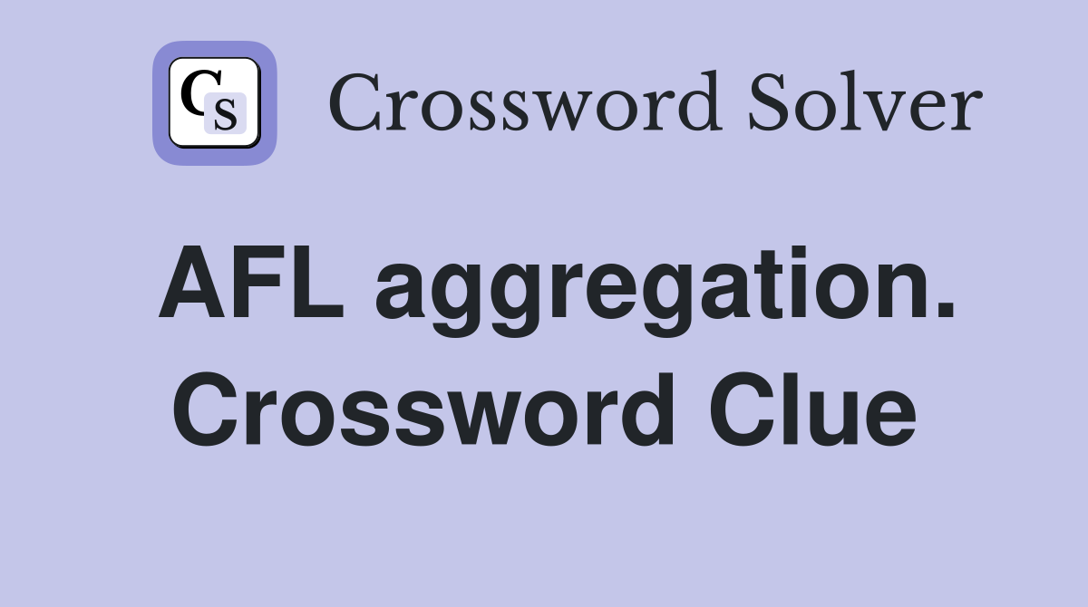AFL aggregation. Crossword Clue