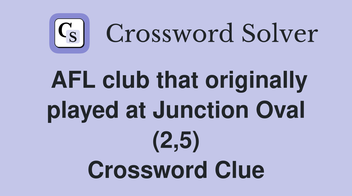 AFL club that originally played at Junction Oval (2,5) Crossword Clue