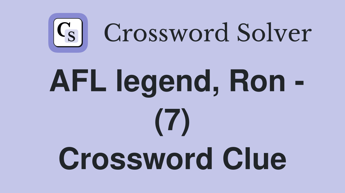 AFL legend, Ron - (7) Crossword Clue