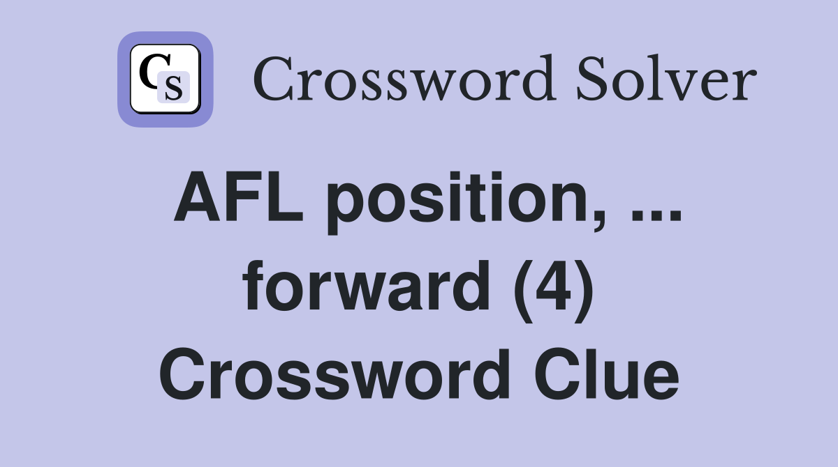 AFL position, ... forward (4) Crossword Clue