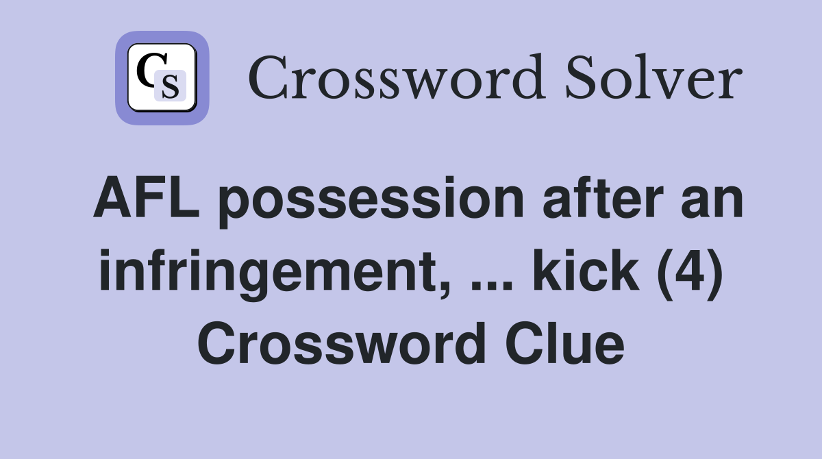 AFL possession after an infringement, ... kick (4) Crossword Clue