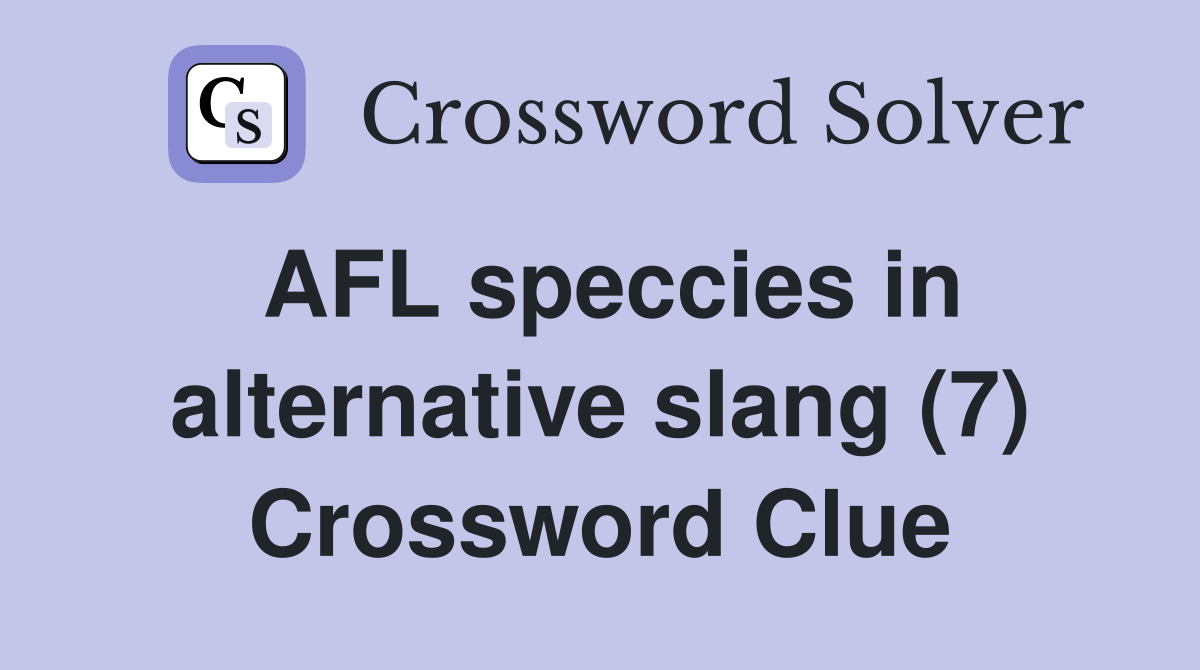 AFL speccies in alternative slang (7) Crossword Clue