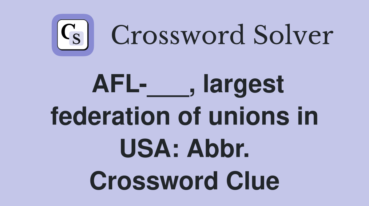 AFL-___, largest federation of unions in USA: Abbr. Crossword Clue