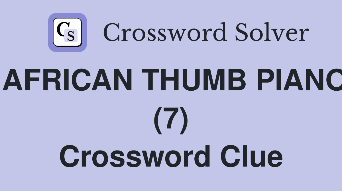 AFRICAN THUMB PIANO (7) Crossword Clue