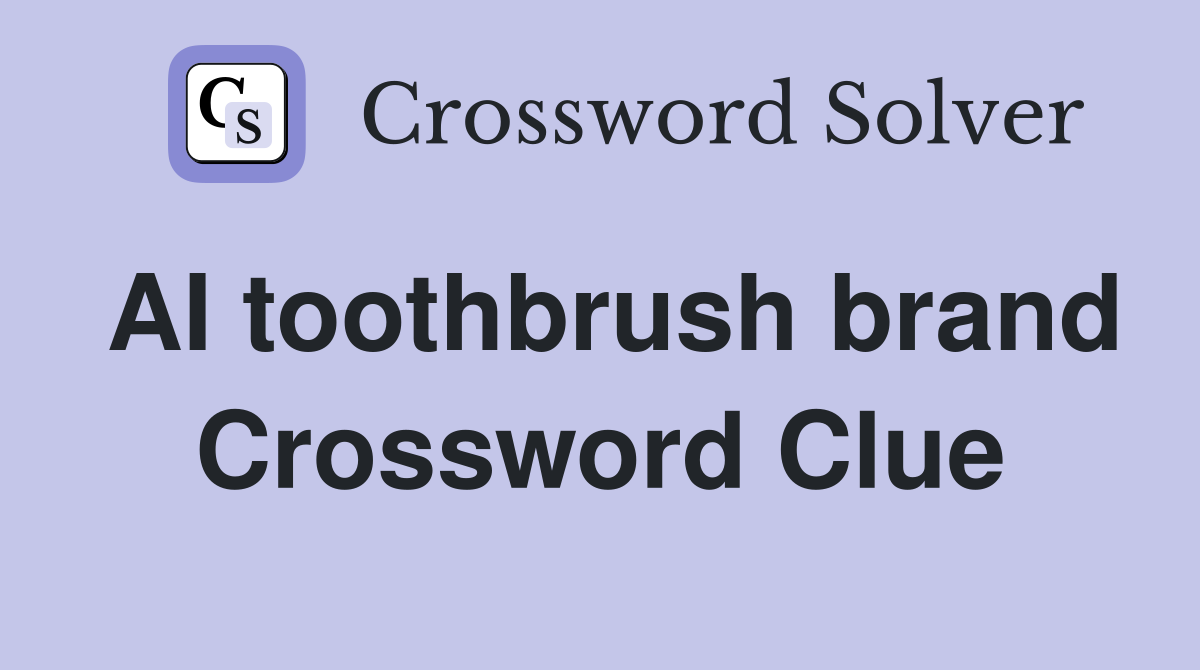 AI toothbrush brand Crossword Clue