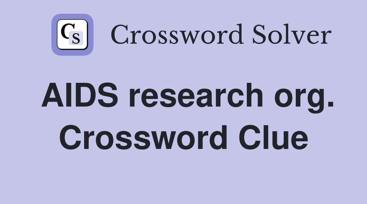 AIDS research org. Crossword Clue