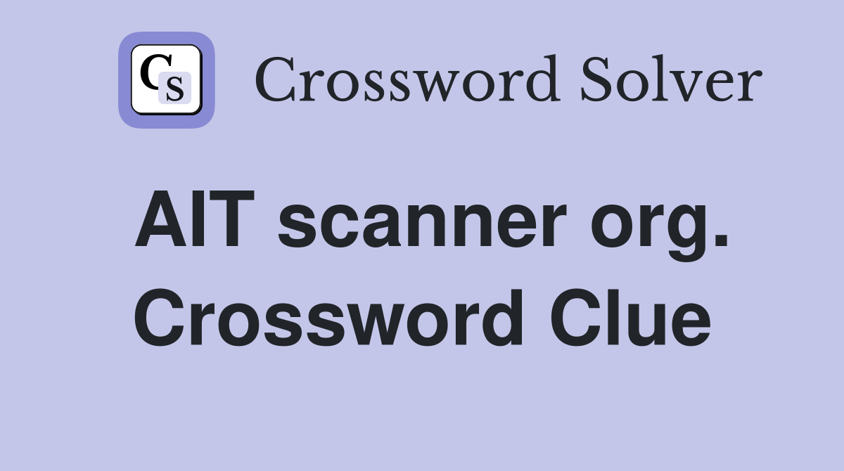 AIT scanner org. Crossword Clue