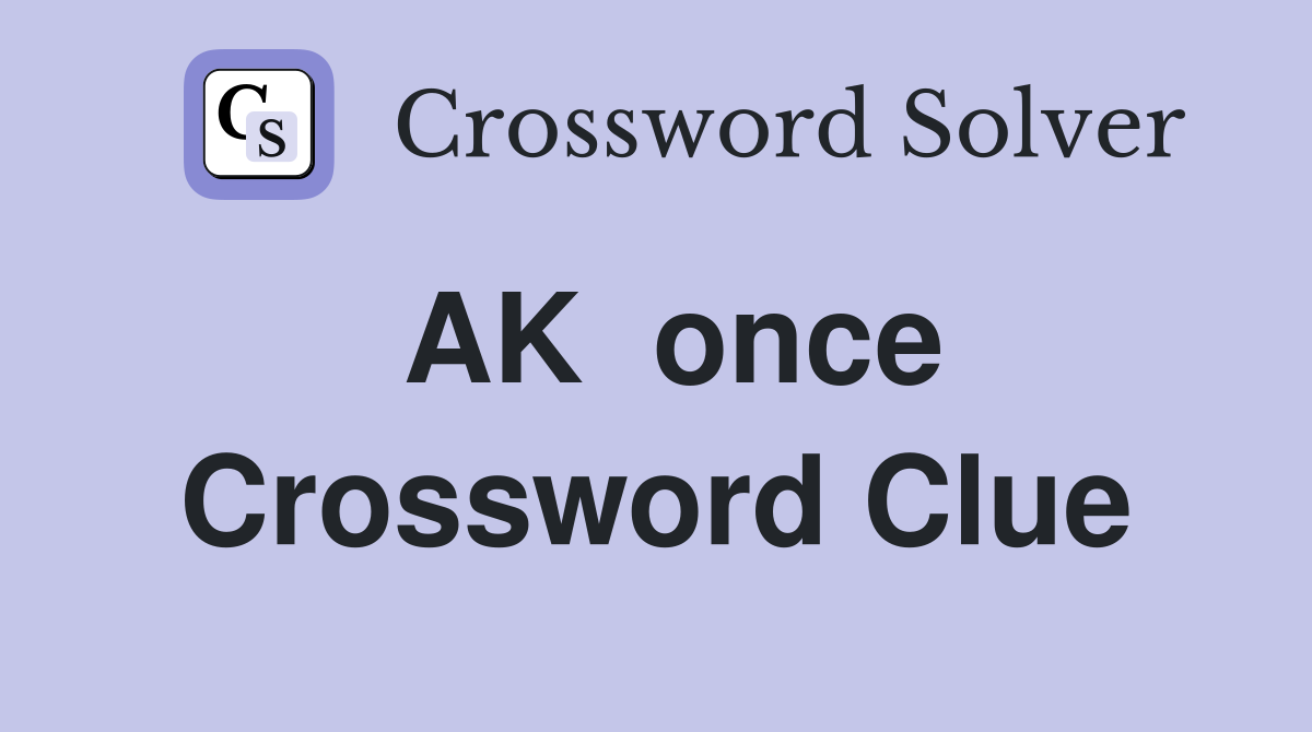 AK  once Crossword Clue
