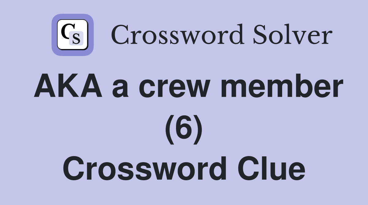 AKA a crew member (6) Crossword Clue
