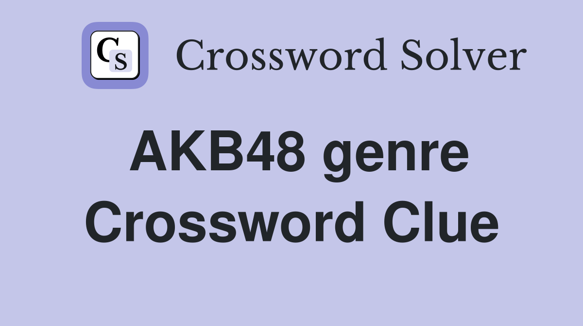 AKB48 genre Crossword Clue