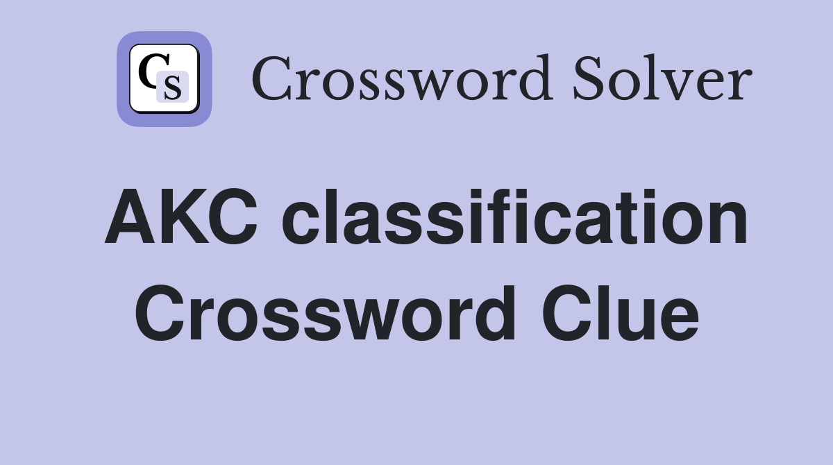 AKC classification Crossword Clue