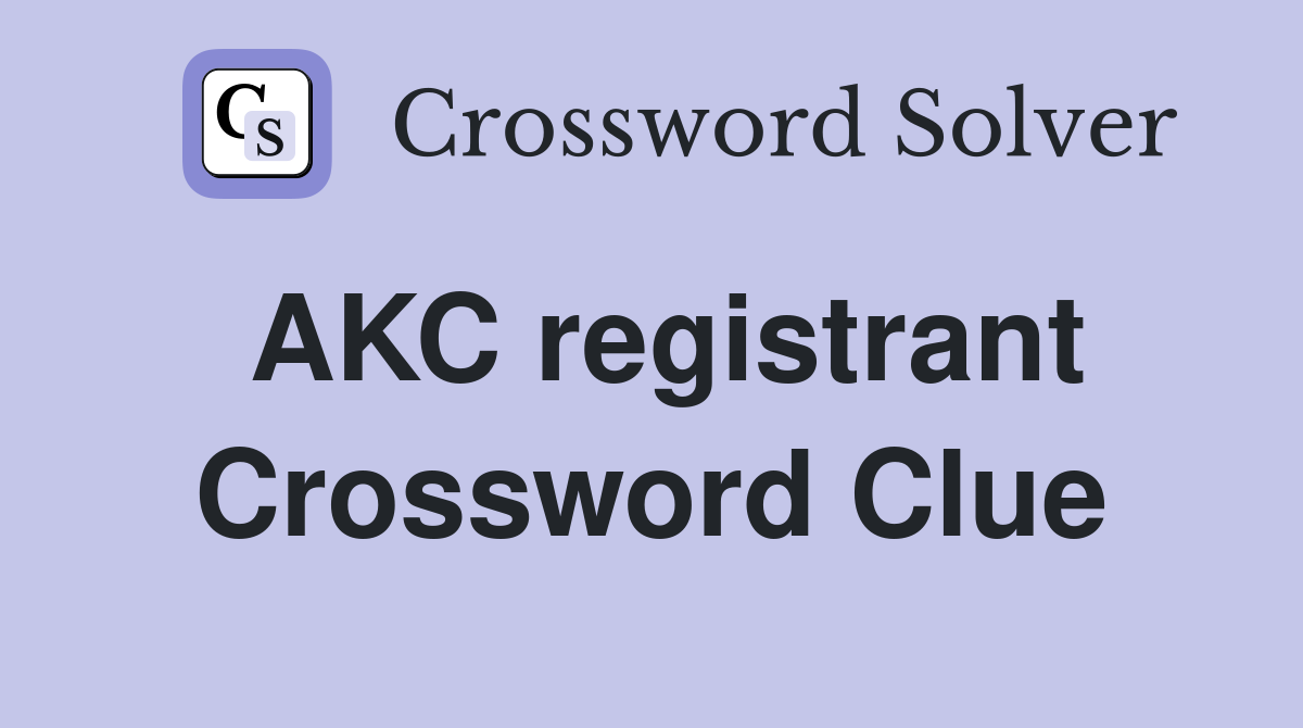 AKC registrant Crossword Clue