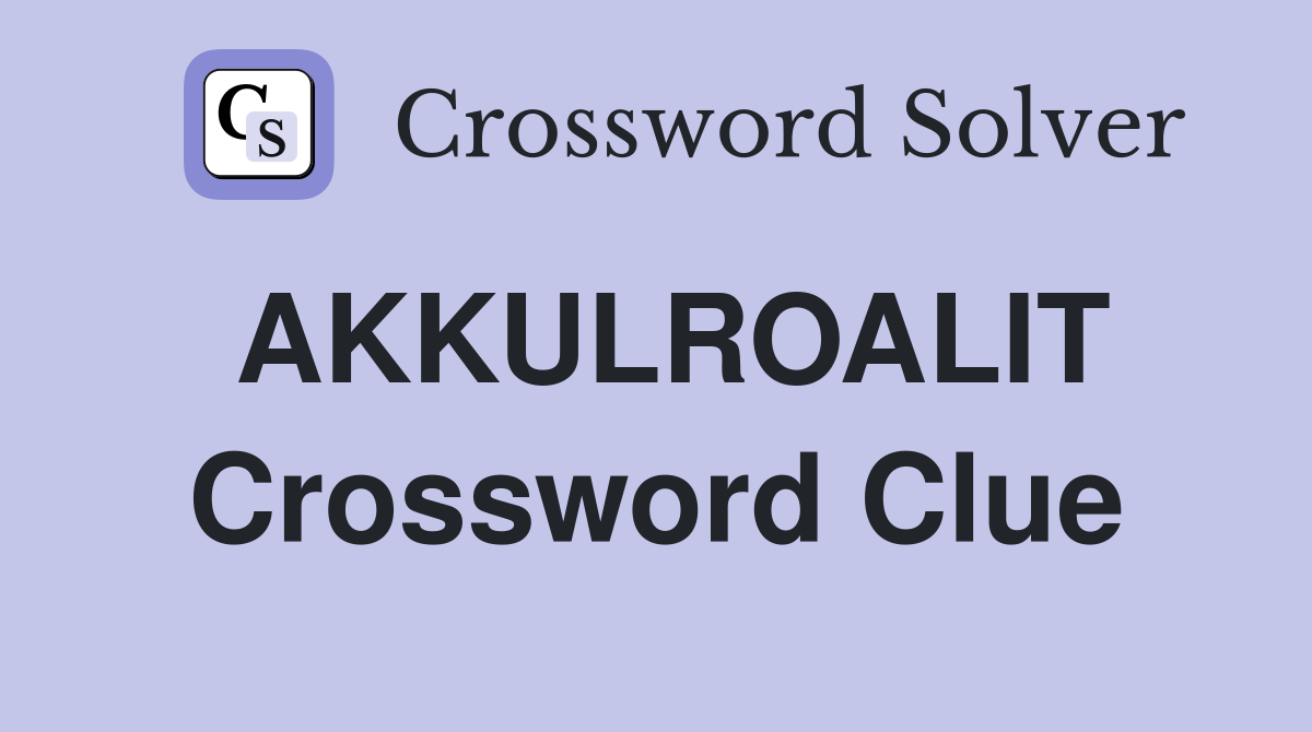 AKKULROALIT Crossword Clue