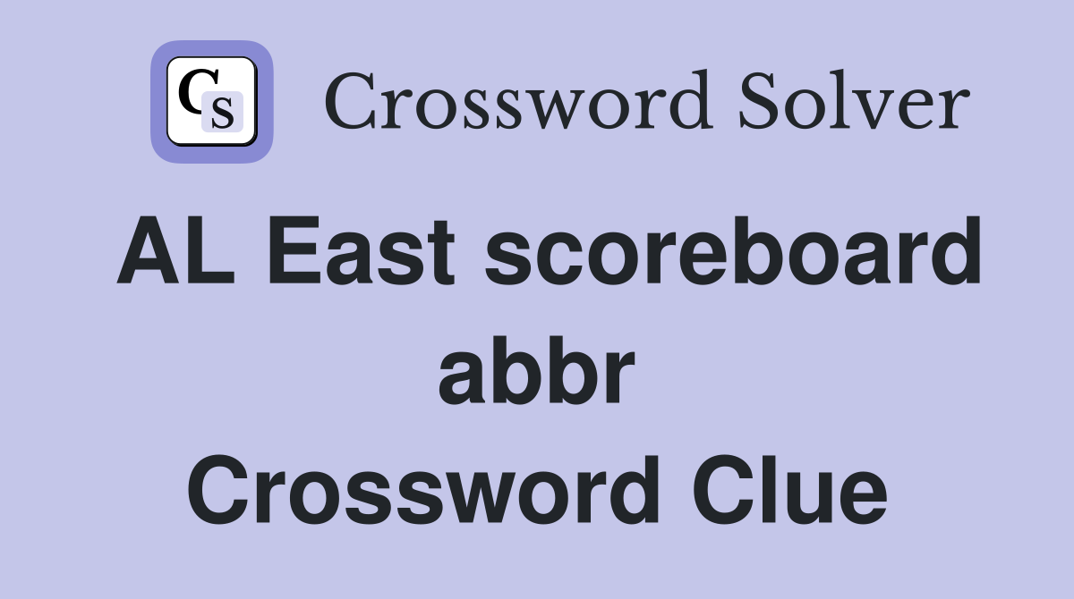 AL East scoreboard abbr Crossword Clue
