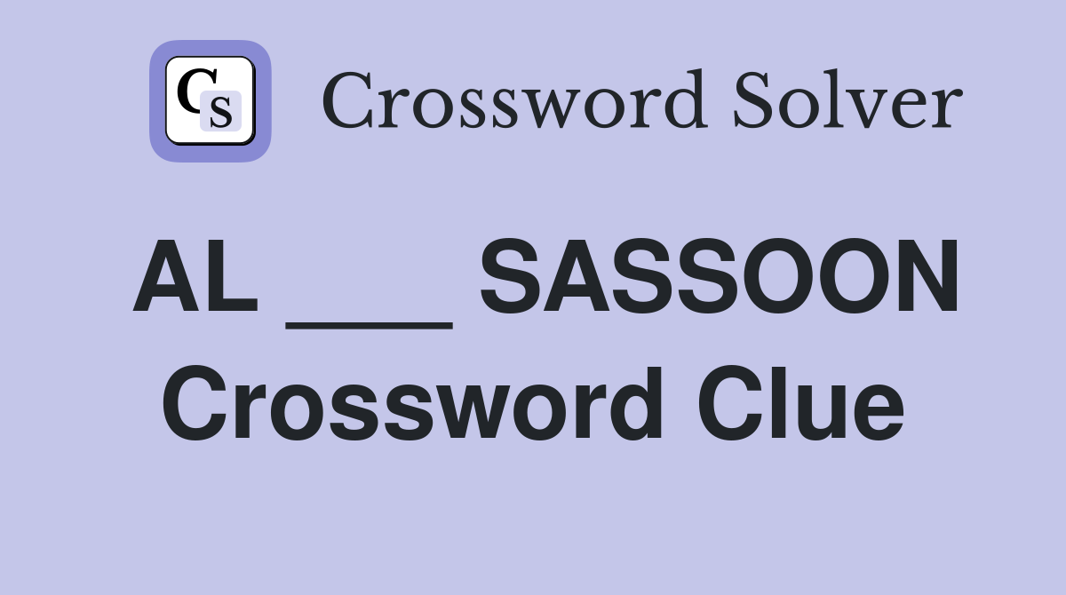 AL ___ SASSOON Crossword Clue