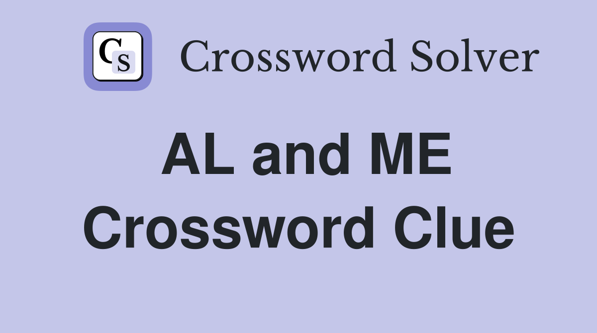 AL and ME Crossword Clue