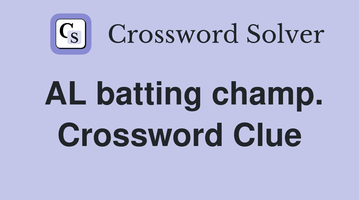 AL batting champ. Crossword Clue