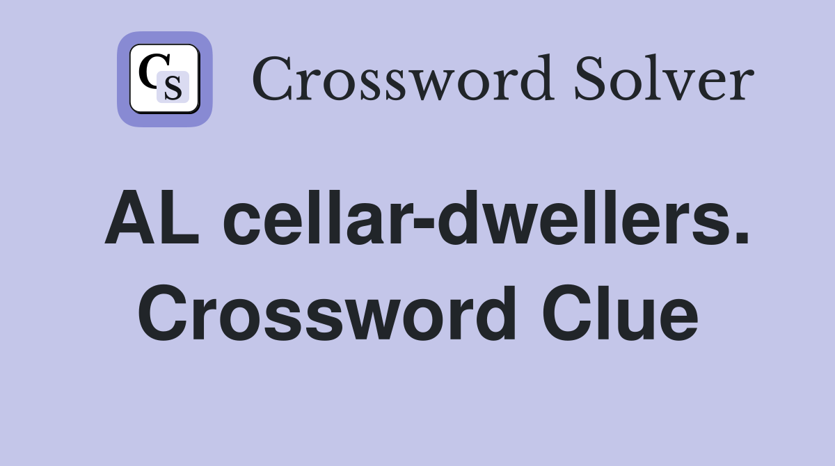 AL cellar-dwellers. Crossword Clue