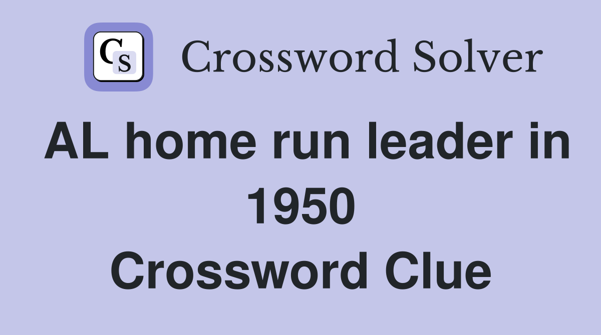 AL home run leader in 1950 Crossword Clue