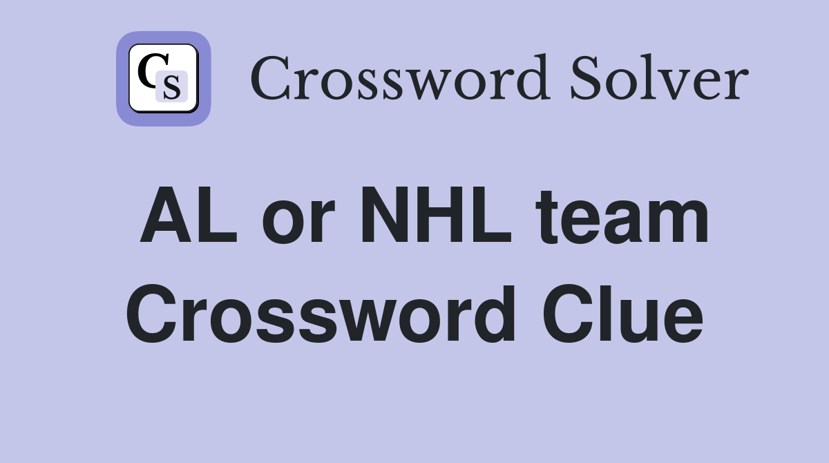 AL or NHL team Crossword Clue