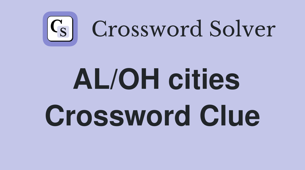 AL/OH cities Crossword Clue