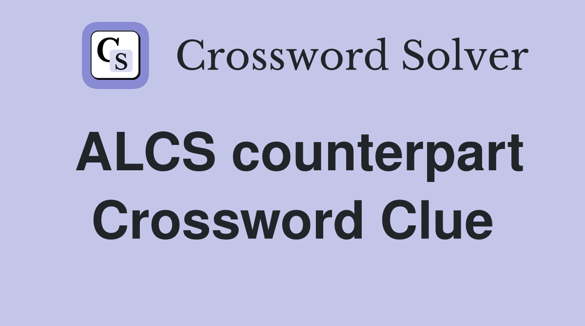 ALCS counterpart Crossword Clue
