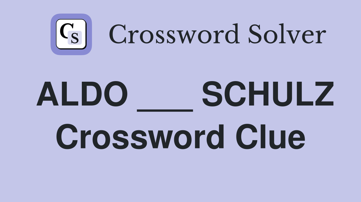ALDO ___ SCHULZ Crossword Clue