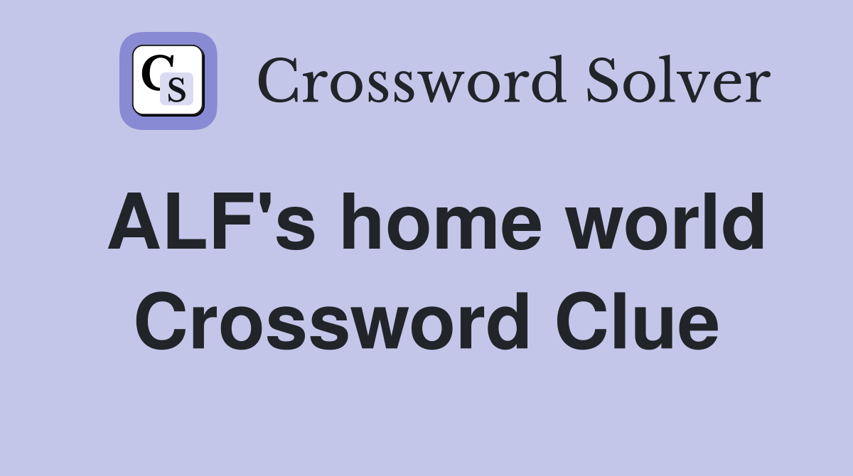 ALF's home world Crossword Clue