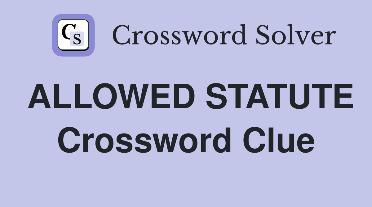 ALLOWED STATUTE Crossword Clue