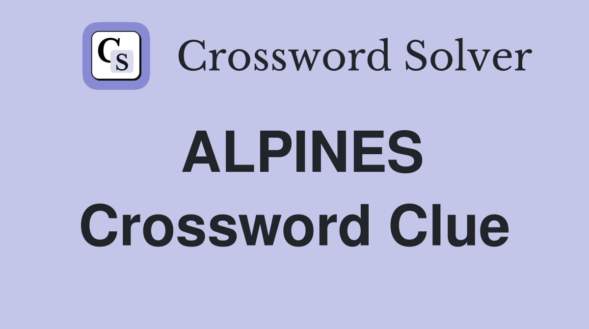 ALPINES Crossword Clue